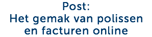 Post: Het gemak van polissen en facturen online